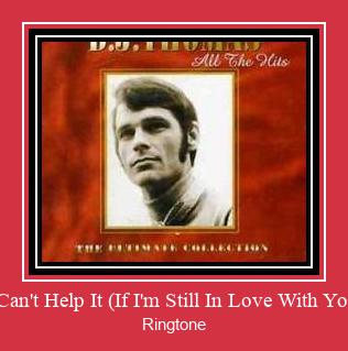 I Can't Help It (If I'm Still In Love With You) Zvana signāls lejupielādēt bezmaksas