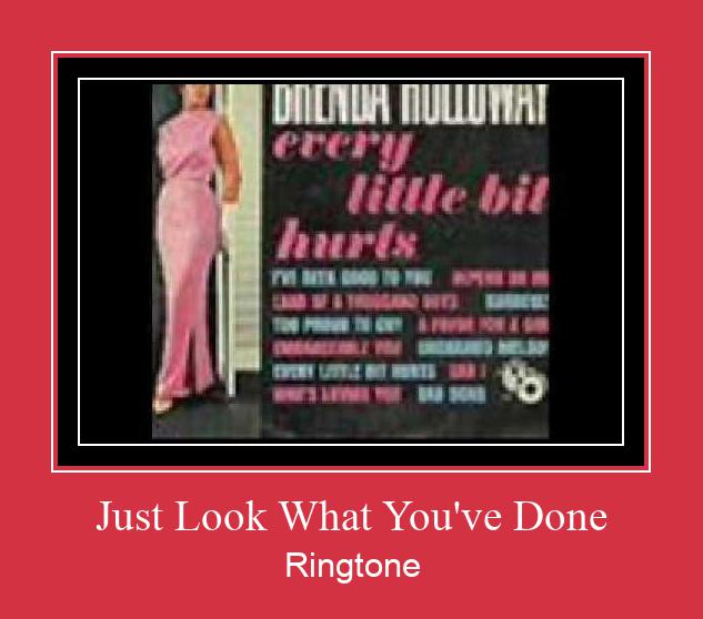 Just Look What You've Done Klingelton kostenlos downloaden.