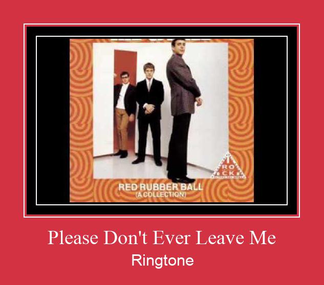 Please Don't Ever Leave Me Ringtone atsisiųsti nemokamai
