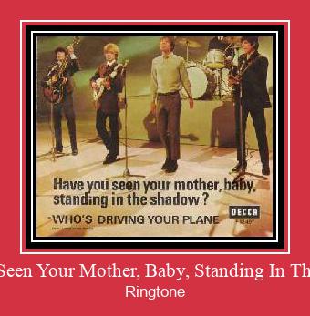 Have You Seen Your Mother, Baby, Standing In The Shadow? रिंगटोन मुफ्त डाउनलोड करें