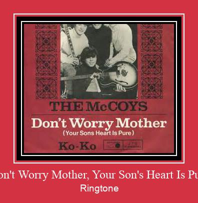 Don't Worry Mother, Your Son's Heart Is Pure रिंगटोन मुफ्त डाउनलोड करें