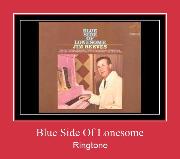 Blue Side Of Lonesome Ringtone Download Proste.