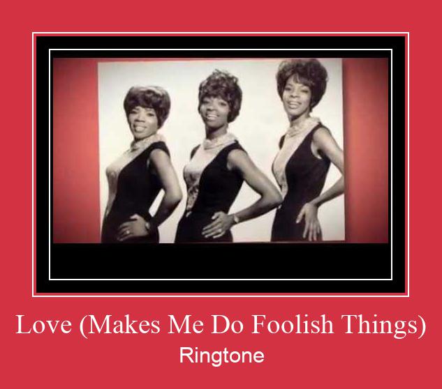 Love (Makes Me Do Foolish Things) Ringtone Download Besplatno