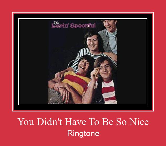 You Didn't Have To Be So Nice Ringtone Download Proste.