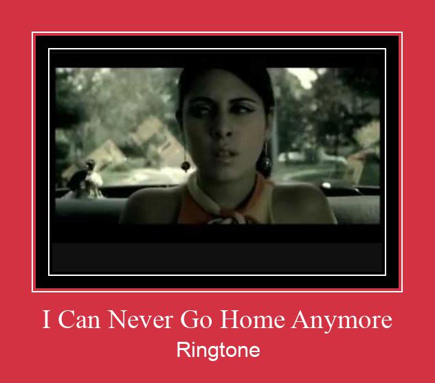 I Can Never Go Home Anymore రింగ్టోన్ ఉచితంగా డౌన్లోడ్ చేసుకోండి