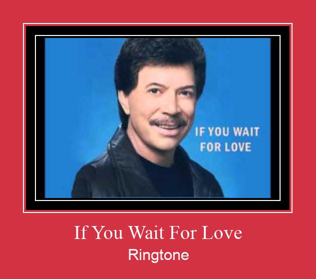 If You Wait For Love Nhạc chuông tải miễn phí
