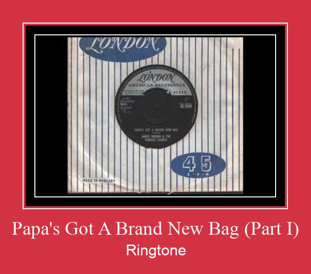 Papa's Got A Brand New Bag (Part I) ரிங்டோன் பதிவிறக்க இலவச