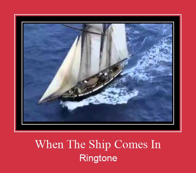 When The Ship Comes In ரிங்டோன் பதிவிறக்க இலவச