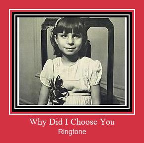 Why Did I Choose You Téléchargement de sonnerie GRATUIT