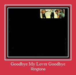 Goodbye My Lover Goodbye ரிங்டோன் பதிவிறக்க இலவச