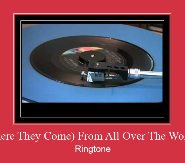 (Here They Come) From All Over The World Ringtone Завантажити безкоштовно