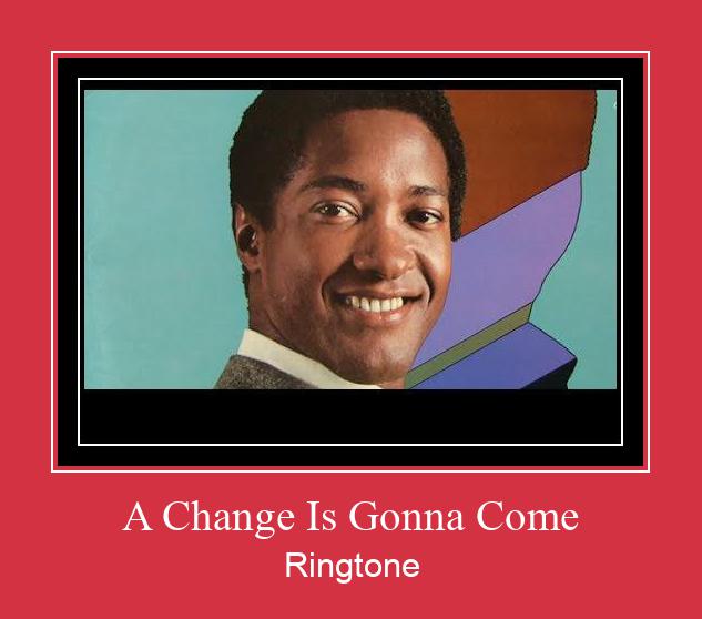 A Change Is Gonna Come Ringtone Download pulsuz