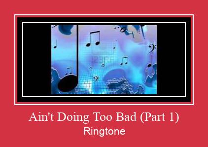 Ain't Doing Too Bad (Part 1) Tono de llamada gratis