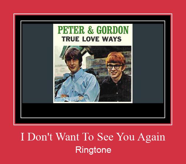 I Don't Want To See You Again Ringtone تنزيل مجاني