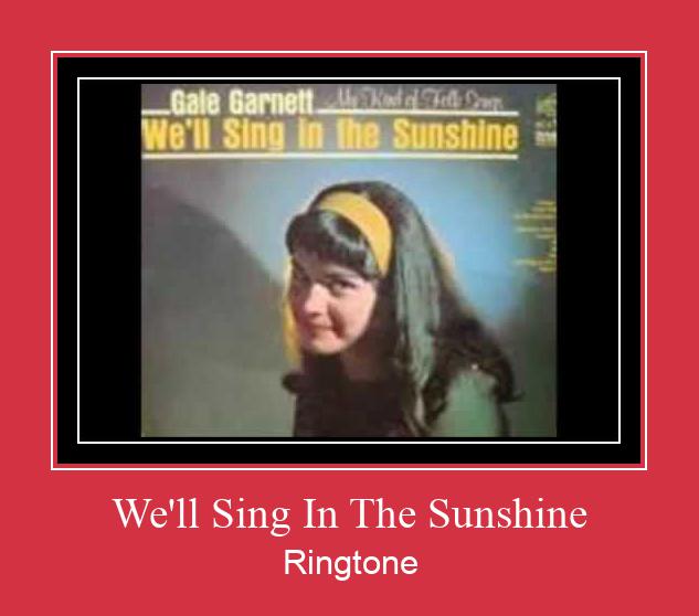We'll Sing In The Sunshine రింగ్టోన్ ఉచితంగా డౌన్లోడ్ చేసుకోండి