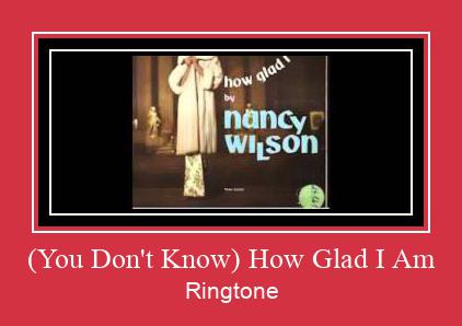 (You Don't Know) How Glad I Am Ringtone Download pulsuz