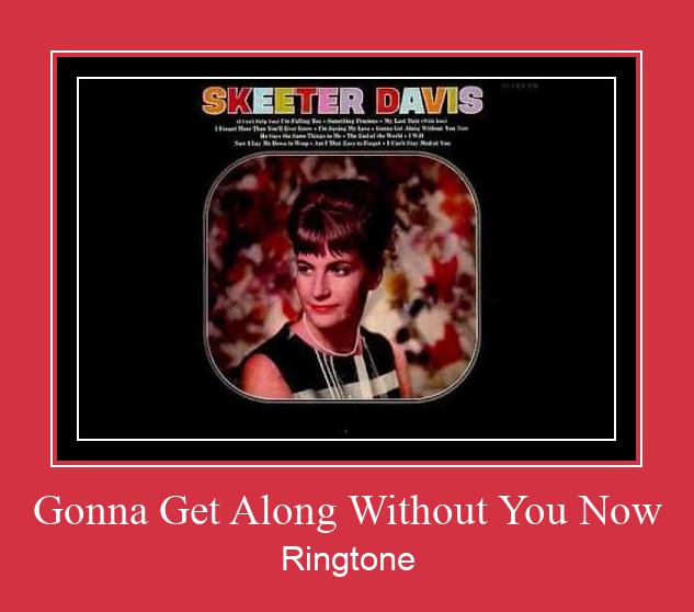 Gonna Get Along Without You Now Ringtone Download pulsuz