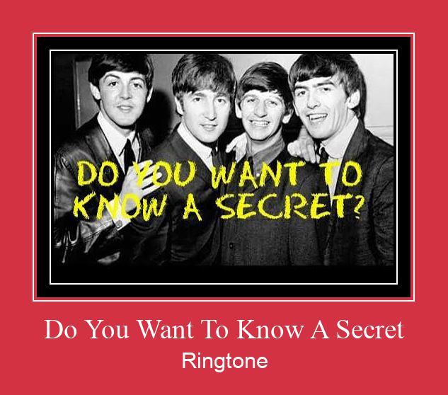 Do You Want To Know A Secret ரிங்டோன் பதிவிறக்க இலவச