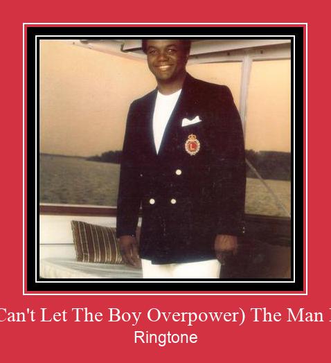 (You Can't Let The Boy Overpower) The Man In You Ringtone Descărcați gratuit