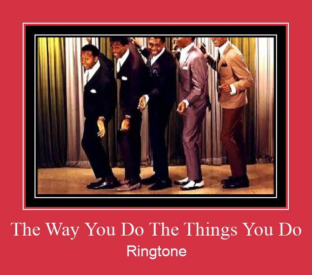 The Way You Do The Things You Do Ringtone Download Free