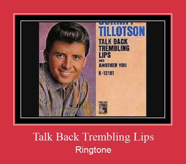 Talk Back Trembling Lips Ringtone allalaadimine tasuta