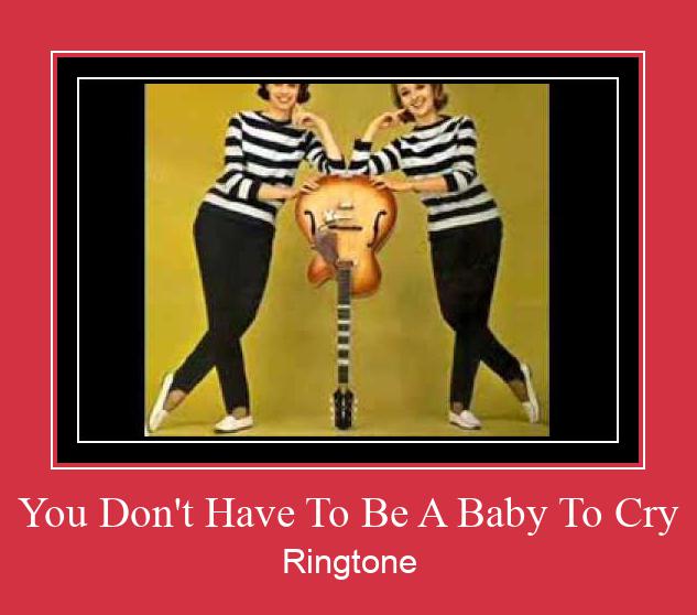 You Don't Have To Be A Baby To Cry ดาวน์โหลดริงโทนฟรี