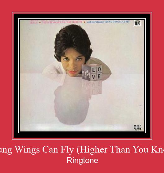 Young Wings Can Fly (Higher Than You Know) Ringtone allalaadimine tasuta