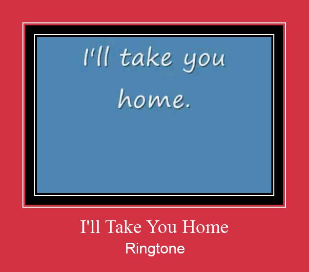 I'll Take You Home Ringtone Download Free