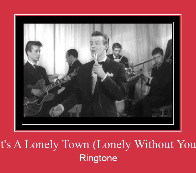 It's A Lonely Town (Lonely Without You) Ringtone Download Free