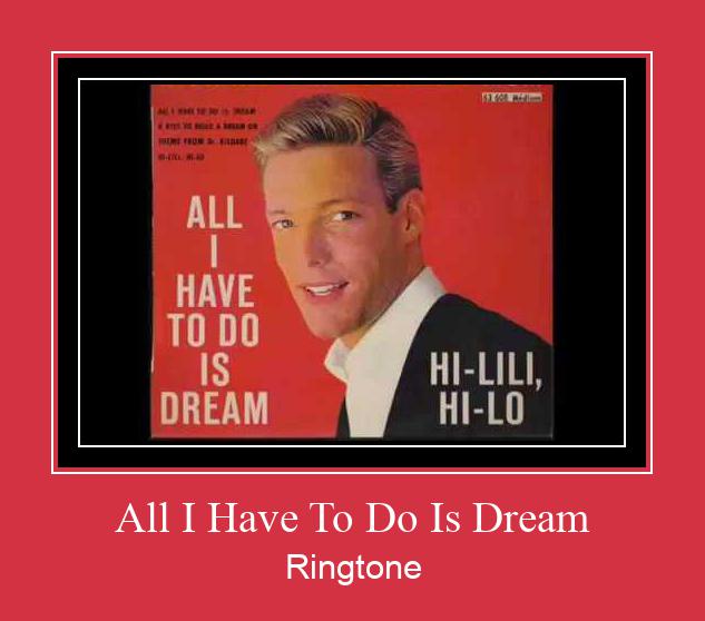 All I Have To Do Is Dream ดาวน์โหลดริงโทนฟรี