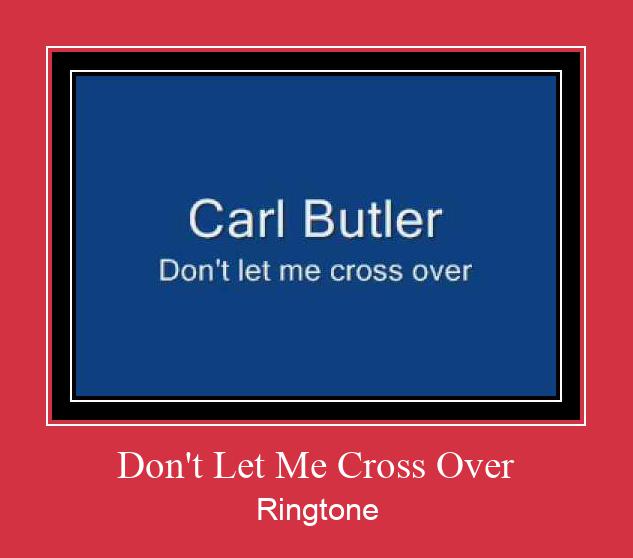 Don't Let Me Cross Over ரிங்டோன் பதிவிறக்க இலவச