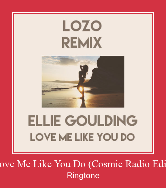 Love Me Like You Do (Cosmic Radio Edit) Klingelton kostenlos downloaden.
