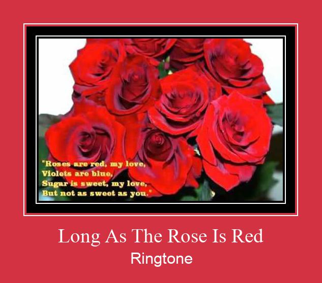 Long As The Rose Is Red Ringtone Download pulsuz