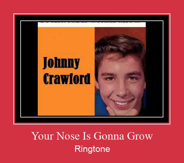 Your Nose Is Gonna Grow Ringtone atsisiųsti nemokamai