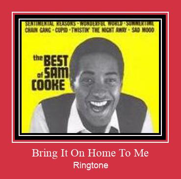 Bring It On Home To Me Ringtone Muat turun percuma.