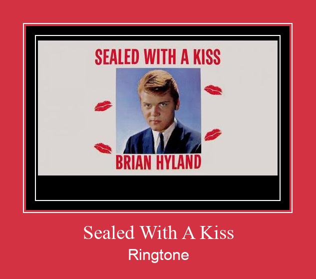 Sealed With A Kiss ரிங்டோன் பதிவிறக்க இலவச
