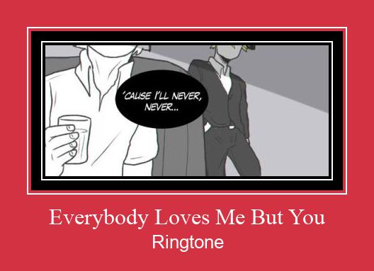 Everybody Loves Me But You Ringtone Download Free
