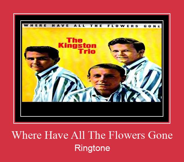 Where Have All The Flowers Gone Ringtone Lataa ilmaiseksi