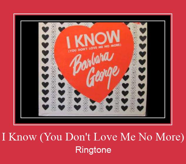 I Know (You Don't Love Me No More) צלצול הורד חינם