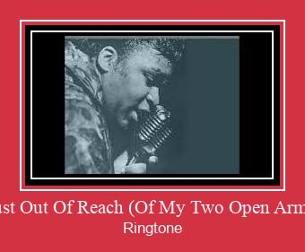 Just Out Of Reach (Of My Two Open Arms) Ringtone Download Free