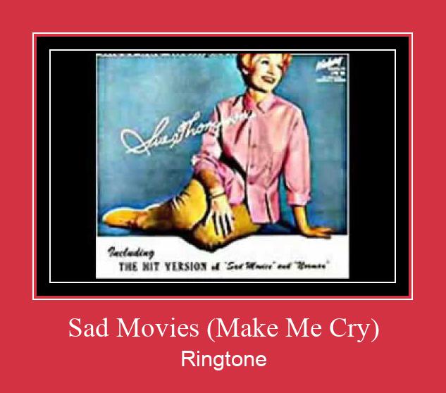 Sad Movies (Make Me Cry) ರಿಂಗ್ಟೋನ್ ಡೌನ್ಲೋಡ್ ಉಚಿತ