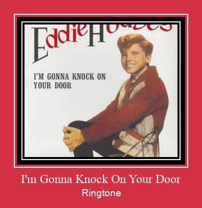 I'm Gonna Knock On Your Door Ringtone allalaadimine tasuta