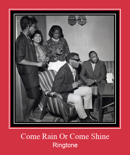 Come Rain Or Come Shine Ringtone Download Free