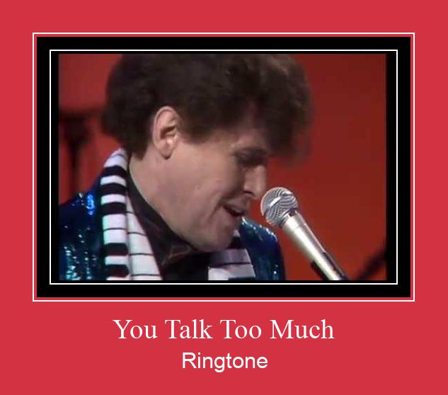 You Talk Too Much Nhạc chuông tải miễn phí