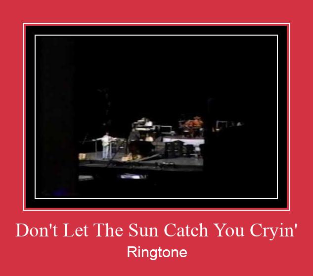Don't Let The Sun Catch You Cryin' Ringtone Download Proste.
