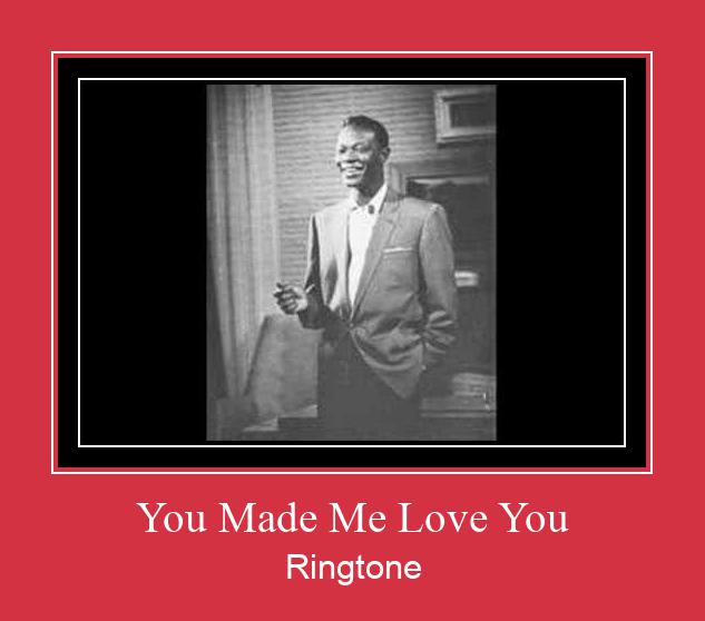 You Made Me Love You Nhạc chuông tải miễn phí