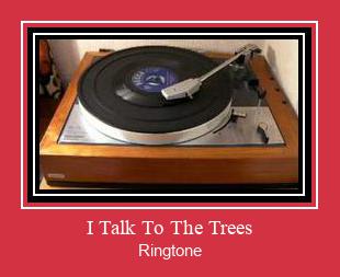 I Talk To The Trees Ringtone Lataa ilmaiseksi