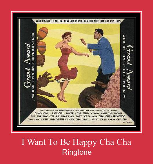 I Want To Be Happy Cha Cha צלצול הורד חינם