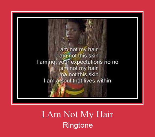 I Am Not My Hair Ringtone Download Free
