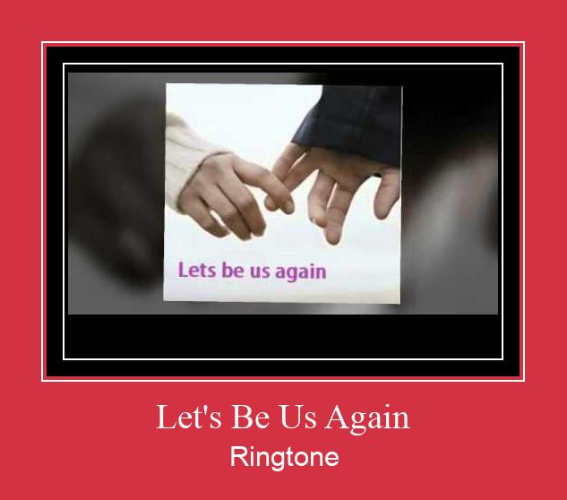 Let's Be Us Again Ringtone Download Proste.